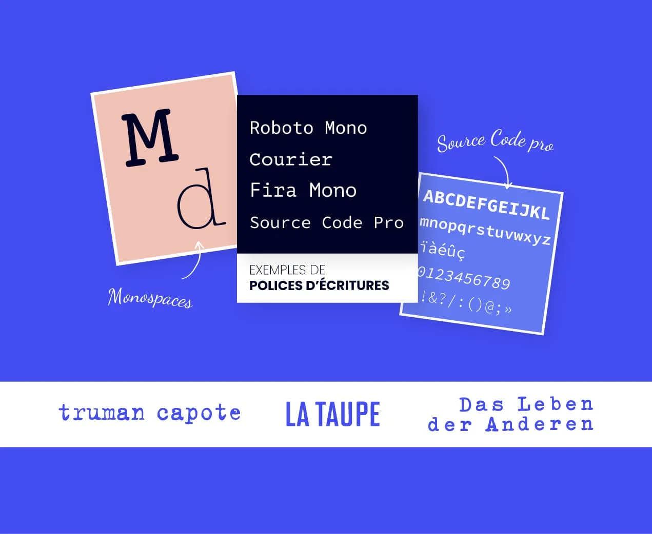 alt="Style de typo monospace avec des exemples de logos (Truman capote, La Taupe, Das Leben der Anderen)"